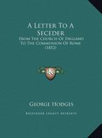 A Letter To A Seceder: From The Church Of England To The Communion Of Rome 1357771088 Book Cover