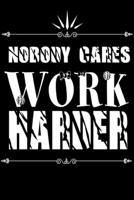 nobody cares work harder: for prayer Always Believe in Yourself journal for men, women and kids to write in Journal/Notebook with 120 Inspirational Quotes Inside Niemand k�mmert sich mehr darum, h�rte 1710182806 Book Cover