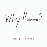 Why Momma? 1546271147 Book Cover