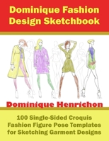 Dominique Fashion Design Sketchbook: 100 Single-Sided Croquis Fashion Figure Pose Templates for Sketching Garment Designs 1928242154 Book Cover