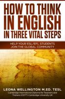 How To Think In English In Three Vital Steps: Help Your ESL/EFL Students Join The Global Community 0648358100 Book Cover