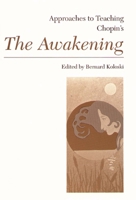 Approaches to Teaching Chopin's the Awakening (Approaches to Teaching World Literature) 0873525086 Book Cover