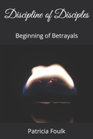 Discipline of Disciples: Beginning of Betrayals B09TFF76J2 Book Cover
