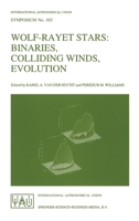 Wolf-Rayet Stars: Binaries, Colliding Winds, Evolution (International Astronomical Union Symposia) 0792331842 Book Cover