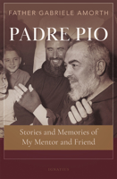Padre Pio: Stories and Memories of My Mentor and Friend 1621644405 Book Cover