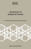 Adventures of Rabah and Friends : The Talmud's Strange Tales and Their Readers 1967013047 Book Cover