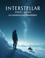 Interstellar Sheet Music: Full Orchestra & Solo Arrangements B0F31K3ZMW Book Cover