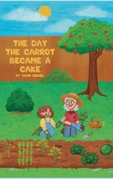 The Day the Carrot Became a Cake B0F5XZ86DT Book Cover