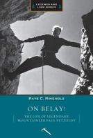 On Belay: The Life of Legendary Mountaineer Paul Petzoldt 0898867258 Book Cover