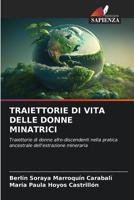 TRAIETTORIE DI VITA DELLE DONNE MINATRICI: Traiettorie di donne afro-discendenti nella pratica ancestrale dell'estrazione mineraria (Italian Edition) 6208781809 Book Cover