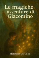 Le magiche avventure di Giacomino (Italian Edition) B0FCMDP9J3 Book Cover