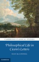 Philosophical Life in Cicero's Letters 1108820239 Book Cover