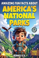 Amazing Fun Facts About American's National Parks: The Ultimate National Parks Fun Facts Book | Discover Nature, Wildlife, and Hidden Wonders for Kids Ages 7–12 B0GXVNLLNF Book Cover