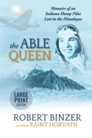 The Able Queen: Memoirs of an Indiana Hump Pilot Lost in the Himalayas 1736163426 Book Cover