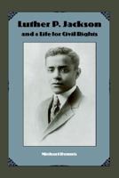 Luther P. Jackson and a Life for Civil Rights 0813029198 Book Cover