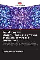 Les dialogues platoniciens et la critique thomiste contre les averroïstes: Le juste décret des dieux de l'Olympe sur le sort des âmes et la critique ... l'unité de l'intellect 6205896125 Book Cover