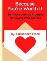 Because You're Worth It: Self-Love Journal Prompts for Loving Who You Are B08WSDRKRW Book Cover
