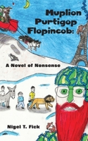 Muplion Purtigop Flopincob: A Novel of Nonsense B0DY69F935 Book Cover