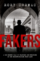 Fakers: A Top-Secret Tale of Phantoms and Forgeries on the Disinformation Front Line 0198917007 Book Cover