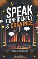 Speak confidently & convince: The art of rhetoric, small talk & charismatic communication (SuccessVault Verlag) B0F1K29QZY Book Cover