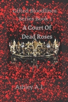 A Court Of Dead Roses: Gifted Bloodlines Series Book 1 B0BCSH4NT2 Book Cover