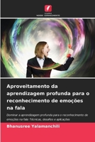 Aproveitamento da aprendizagem profunda para o reconhecimento de emoções na fala (Portuguese Edition) 6208272734 Book Cover