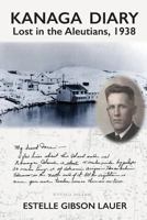Kanaga Diary: Lost in the Aleutians, 1938 0997003286 Book Cover