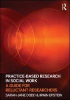 Practice-Based Research in Social Work: A Guide for Reluctant Researchers 0415565243 Book Cover