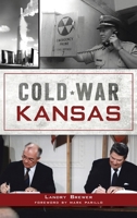 Cold War Kansas 1467146633 Book Cover