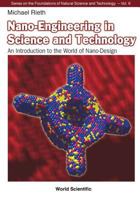 Nano-Engineering in Science and Technology: An Introduction to the World of Nano-Design (Series on the Foundations of Natural Science & Technology)