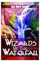 Wizards of the Waterfall 153687728X Book Cover