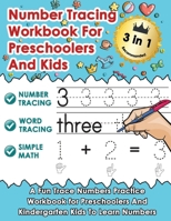 Number Tracing Workbook For Preschoolers And Kids: A Fun Trace Numbers Practice Workbook for Preschoolers And Kindergarten Kids To Learn Numbers B08XXY3JQZ Book Cover