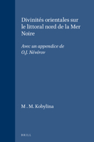Divinites Orientals Sur Le Littoral Nord De LA Mer Noire: Avec UN Appendice De O.J. Neverov (Etudes Preliminaires Aux Religions Orientales Dans L'empire ... Religions Orientales Dans L'empire Romain) 9004045708 Book Cover