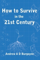 How To Survive in the 21st Century 099325392X Book Cover
