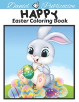 Happy Easter Coloring book: With large print coloring book for the Easter holiday with easy and large patterns. Enjoy spring with Easter eggs, cute flowers, cute bunnies to relax. B09TF1JWH3 Book Cover