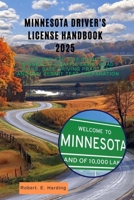 Minnesota driver's license handbook 2025: A Complete 2025 Guide to Minnesota Traffic Laws, Road Signs, Safe Driving Practices, and DMV Permit Test ... (DMV) with possible questions and Answers) B0FH6897LT Book Cover