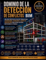 Dominio de la detección de conflictos BIM: Una guía práctica de flujo de trabajo para coordinadores, diseñadores y equipos de construcción para evitar ... repeticiones de trabajo (Spanish Edition) B0H5M7LBX1 Book Cover