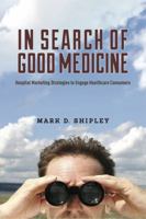 In Search of Good Medicine 1495116611 Book Cover