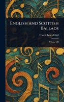 English and Scottish Ballads, Selected and Ed. by F.J. Child 0559435509 Book Cover