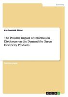 The Possible Impact of Information Disclosure on the Demand for Green Electricity Products 3656507430 Book Cover