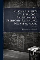 J. G. Schmalzried's Vollständige Anleitung Zur Reesischen Rechnung 1149059125 Book Cover