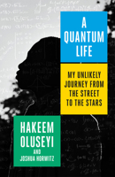 A Quantum Life: My Unlikely Journey from the Street to the Stars 1984819119 Book Cover