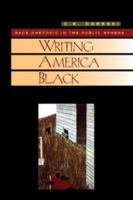 Writing America Black: Race Rhetoric and the Public Sphere 052156462X Book Cover