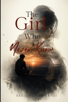 The Girl Who Never Knew (English Version): A One-Sided Love Story B0H71CR5XV Book Cover