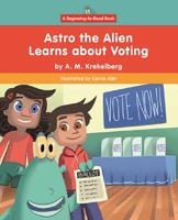 Astro the Alien Learns about Voting 1684047889 Book Cover