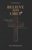 Believe and Obey (édition en français): Dark romance 2492237397 Book Cover