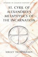 St. Cyril of Alexandria's Metaphysics of the Incarnation 1433134292 Book Cover