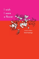 I Wish I Were a Flower Paperback 1922411108 Book Cover