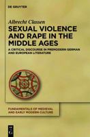 Sexual Violence and Rape in the Middle Ages: A Critical Discourse in Premodern German and European Literature 3110263378 Book Cover