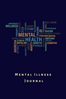 Mental illness Journal: A creative workbook to track triggers, symptoms and medication for mental disorders. Ideal wellness and self care gift for persons with depression, anxiety, mood, bipolar, schi 1671247183 Book Cover